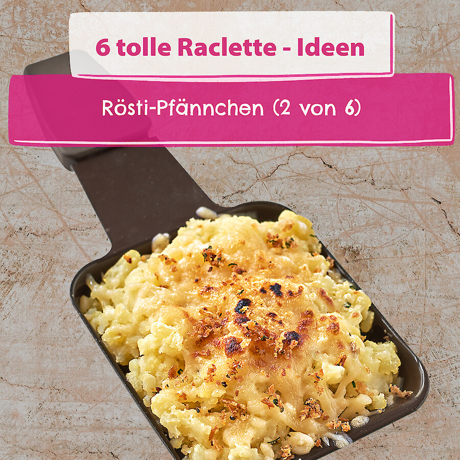 Raclette-Idee: Rösti-Pfännchen - Rezepte mit Herz|Raclette-Idee: Rösti-Pfännchen