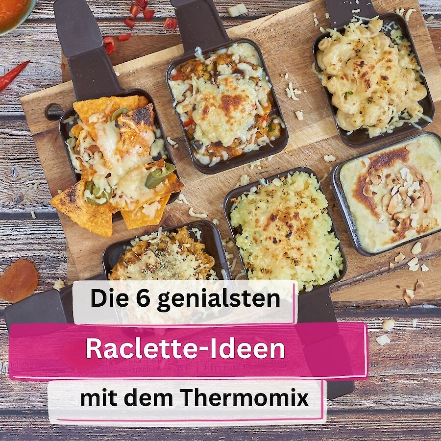 so-gelingt-das-raclette-rezepte-und-ideen-fr-den-thermomix